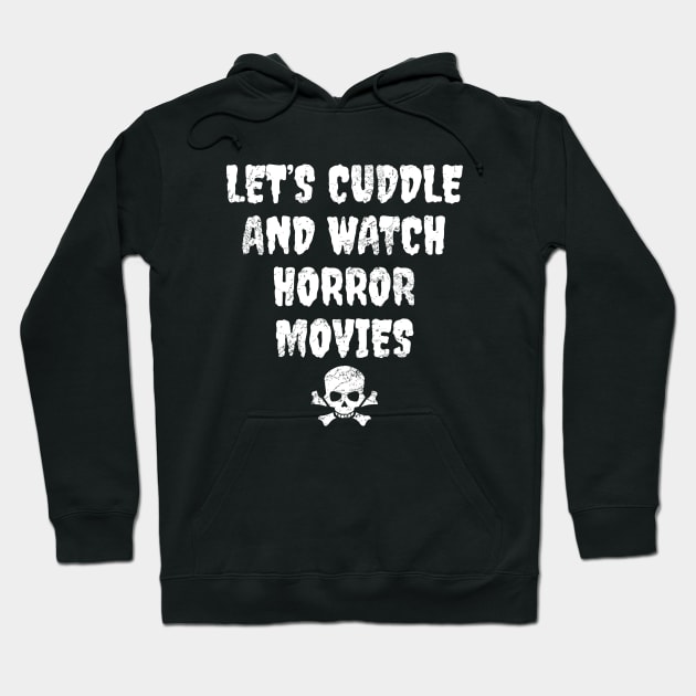 Let's Cuddle And Watch Horror Movies Hoodie by LunaMay